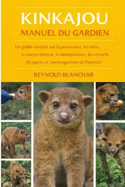 Kinkajou: Un guide complet sur la possession, les soins, le comportement, la manipulation, les conseils d'experts et l'aménagement de l'habitat by Reynold Blanchar