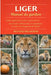 Liger: Guide complet sur les soins, la possession, la reproduction, l'alimentation, la manipulation, la santé et l'aménagement de l'habitat. by Reynold Blanchar
