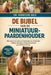 de Bijbel Van de Miniatuurpaardenhouder: Alles wat je moet weten over het houden van minipaarden: voeding, verzorging, training, huisvesting en gezond by Harrison Vale