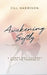 Awakening Softly: A Forty Day Journey Back To Yourself by Jill Harrison