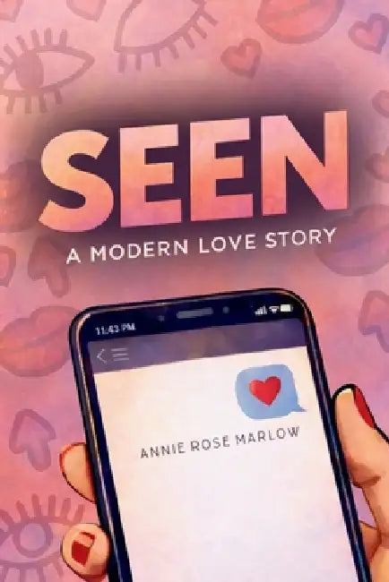 Seen: A Modern Love Story by Annie Rose Marlow