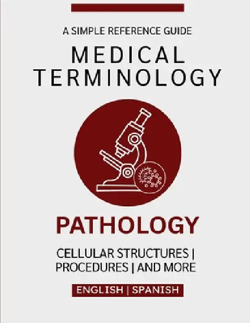 Pathology Medical Terminology Guide (English & Spanish) by Nathan Chacón