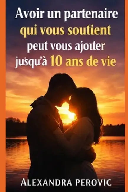 Avoir un partenaire qui vous soutient peut vous ajouter jusqu'à 10 ans de vie by Alexandra Perovic