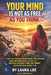 Your Mind Is Not as Free as You Think: A practical roadmap for reclaiming your attention, rebuilding independent thought, and consciously designing a by Laura Lee