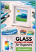 Glass Fusing at Home for Beginners: A full-Colour Step-by-Step Projects for Jewelry, Coasters, and Small Decor, Microwave or Kiln Methods, Firing Sche by Elise Lumenfuse
