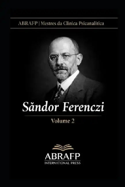 Sándor Ferenczi: Clínica do Trauma, Técnica Ativa e Ética da Escuta by Ariana Morgado Ribeiro Leão, Deivede Ferreira, Fabrício Paes Leão