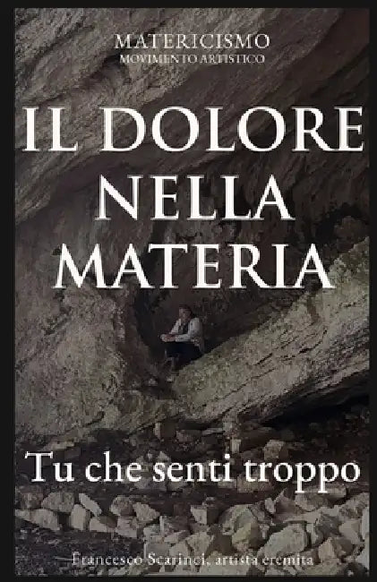 Il Dolore Della Matera: Tu che senti troppo by Francesco Scarinci Artist