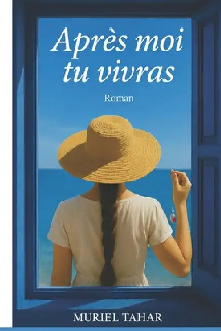 Après moi tu vivras by Muriel Tahar