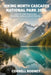 Hiking North Cascades National Park 2026: Step-By-Step Directions, Stunning Lakes & Summit Routes by Cornell Rodney