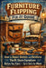 Furniture Flipping Fix-It Guide: How to Repair, Restore, and Reinforce Thrift Store Furniture Before You Paint - So It Sells for More by John Rhea