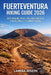 Fuerteventura Hiking Guide 2026: Best Walking Trails, Volcanic Routes & Coastal Hikes in the Canary Islands by Lamina Joseph