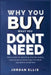 Why You Buy What You Dont Need: How Emotional Spending, Impulse Buying, and Dopamine Habits Keep You Stuck and How to Break Free by Jordan Ellis