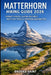 Matterhorn Hiking Guide 2026: Zermatt Routes, Alpine Day Hikes, Multi-Day Treks & Mountain Walking Tips by Brooks Saint