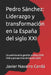 Pedro Sánchez: Liderazgo y transformación en la España del siglo XXI: Un análisis de la gestión política 2018-2026 y prospectiva de España 2035 by Javier Navarro Cerdá