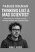 Pablos Holman: Thinking Like a Mad Scientist: The Pablos Holman Method Unpacking his creative process, hacking mindset, and innovation logic. by Gray Hood