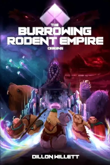 The Burrowing Rodent Empire: Origins by Alexandre Augusto, Dillon Willett