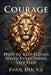 Courage: How to Keep Going When Everything Says Stop by Paul Bucks