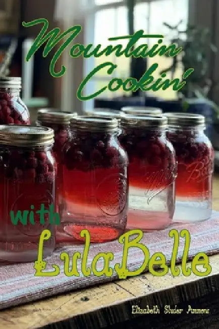 Mountain Cookin with LulaBelle by Nathan Ammons, Patricia Fisher Sluder, Donnie Ammons