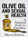 Olive Oil and Sexual Health: A Natural Path to Vitality by Blkcm Bnkcm