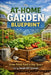 The At-Home Garden Blueprint: Grow Fresh Food in Any Space Using Simple DIY Systems by April Fox