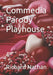 Commedia Parody Playhouse by Richard Nathan