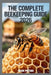 The Complete Beekeeping Guide 2026: Harvesting Honey, Bee Colony Management, Hive Inspection, and A Practical, Step-by-Step Guide to Building Your Own by Mark Peters