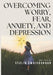Overcoming Worry, Fear & Depression by Stalin Ewoigbokhan