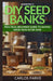 HerbPro's DIY Seed Banks: Practical Beginner Guide to Saving Seeds Year After Year by Carlos Farke