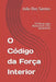 O Código da Força Interior: 33 Pilares para Reconstruir a Tua Autoestima by João Dos Santos