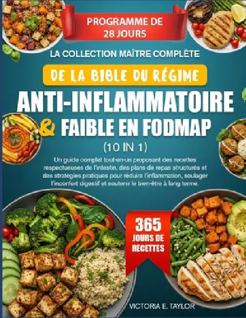La Collection Maître Complète de la Bible Du Régime Anti-Inflammatoire & Faible En Fodmap (10 En 1): Un guide complet tout-en-un proposant des recette by Victoria E. Taylor