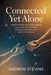 Connected Yet Alone: Understanding and Transforming Loneliness into Meaning, Personal Growth, and Deep Human Bond by Andrew Stevins