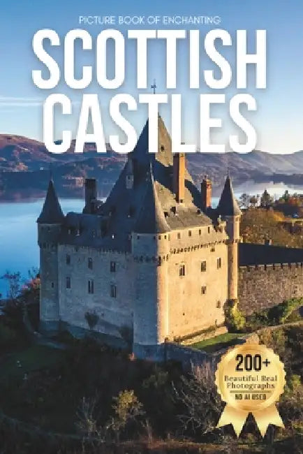 Picture Book of Enchanting Scottish Castles: A Stunning Visual Collection of Scotland's Legendary Castles and Dramatic Landscapes by Owen Earthley