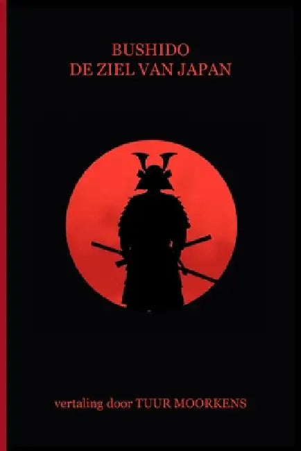 Bushido: De Ziel Van Japan by Inazo Nitobe, Tuur Moorkens, Tuur Moorkens