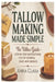 Tallow Making Made Simple: The Tallow Guide - Step-by-Step Instructions for DIY Cooking, Soap, and Candles by Anna Clara