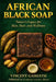 African Black Soap: Nature's Legacy for Skin, Hair, and Wellness: A Scientific, Cultural, and Practical Guide to African Black Soap for Skin, Hair, an by Vincent Gashatsi