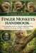 Finger Monkeys Handbook: Finger Monkeys Handbook: The Complete Guide to Pygmy Marmoset Care, Behavior, Housing, Feeding, and Ethics by Manuel Clinton