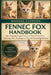 Fennec Fox Handbook: Fennec Fox Handbook: The Complete Expert Guide to Desert Fox Care, Training, Diet, Housing, and Ethical Ownership Success by Manuel Clinton