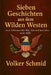 Sieben Geschichten aus dem Wilden Westen: Leise Lektionen über Mut, Güte und das Leben in der Stille by Volker Rudolf Schmid