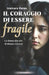Il Coraggio Di Essere Fragile: La donna che ero destinata a essere by Izamara Peres