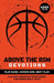Above the Rim Devotions Play Hard. Honor God. Next Play.: A 60 Day Christian Devotional for Basketball Boys Ages 13-15 to Build Confidence, Strengthen by Inked Crown Publishing