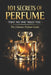 101 Secrets of Perfume That No One Tells You: The Ultimate Perfume Guide by Mohamed Said