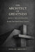 The Architect of Greatness: Book I: The Foundation by Nova Ak Architect