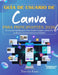 Guía de usuario de Canva para principiantes 2026: Un manual sencillo para crear visuales limpios y atractivos desde principiantes hasta profesionales by Timothy Kautz