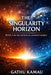 The Singularity Horizon by Gathu Kamau