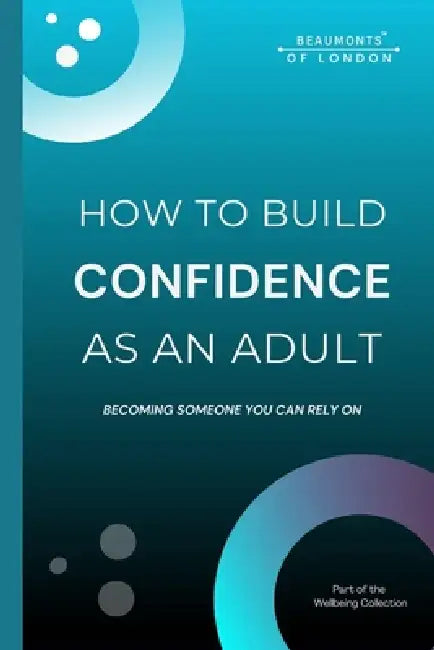 How To Build Confidence As An Adult: Becoming Someone You Can Rely On: Self-Trust, Discipline, and Emotional Strength by Darryl Howe