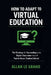 How to Adapt to Virtual Education: The Strategy for Succeeding in the Digital Classroom-Even If You've Never Studied Online! by Allan Le Grand, Allan Le Grand