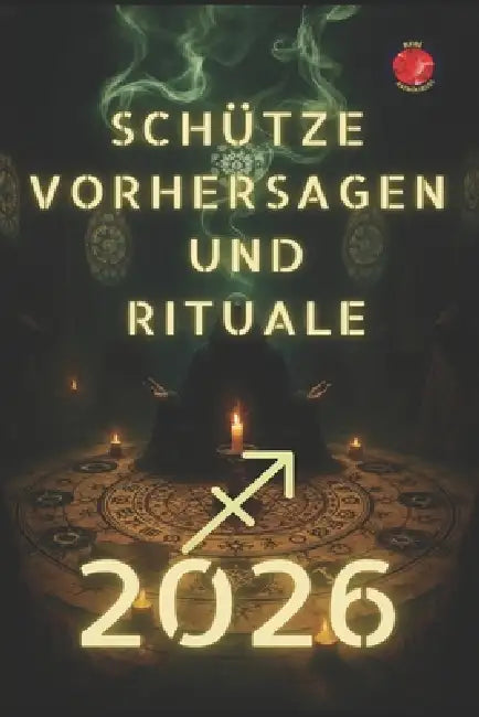 Schütze Vorhersagen und Rituale 2026 by Angeline Rubi, Alina Rubi