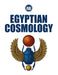 EGYPTIAN COSMOLOGY - From the Beginning to the Emergence of Humans and Heroes by Css Editora Civis Studio Sapientia