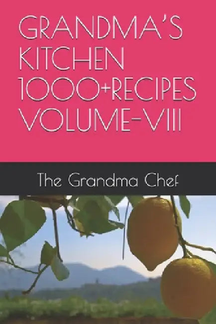 Grandma's Kitchen 1000+recipes Volume-VIII by The Grandma Chef