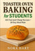 Toaster Oven Baking for Students: 100 Fast and Cheap Recipes+28 Day Meal Plan by Nora Hart